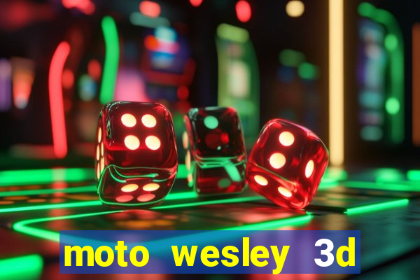 moto wesley 3d dinheiro infinito